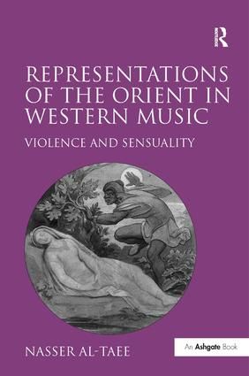 Representations of the Orient in Western Music: Violence and Sensuality