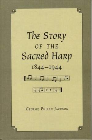The Story of the Sacred Harp, 1844-1944