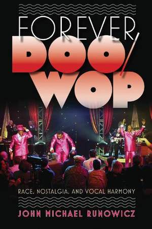 Forever Doo-wop: Race, Nostalgia, and Vocal Harmony