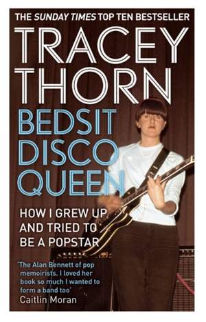 Bedsit Disco Queen: How I grew up and tried to be a pop star