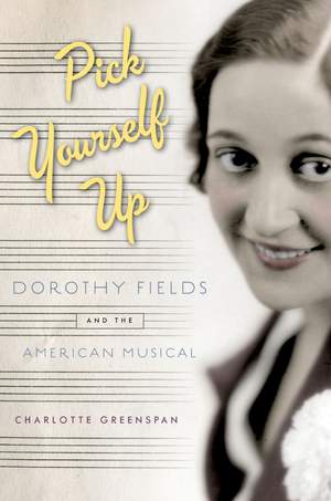 Pick&#x20;Yourself&#x20;Up&#x3A;&#x20;Dorothy&#x20;Fields&#x20;and&#x20;the&#x20;American&#x20;Musical