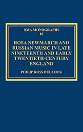 Rosa Newmarch and Russian Music in Late Nineteenth and Early Twentieth-Century England