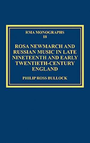 Rosa Newmarch and Russian Music in Late Nineteenth and Early Twentieth-Century England