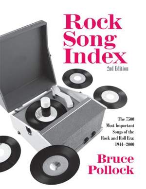 Rock Song Index: The 7500 Most Important Songs for the Rock and Roll Era
