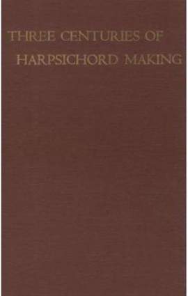 Three Centuries of Harpsichord Making