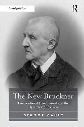 The New Bruckner: Compositional Development and the Dynamics of Revision