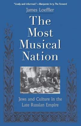 The Most Musical Nation: Jews and Culture in the Late Russian Empire
