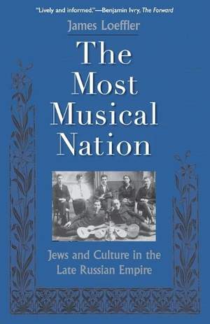 The Most Musical Nation: Jews and Culture in the Late Russian Empire