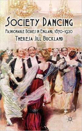 Society Dancing: Fashionable Bodies in England, 1870-1920