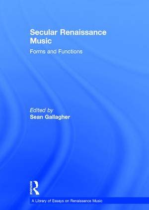 Secular Renaissance Music: Forms and Functions