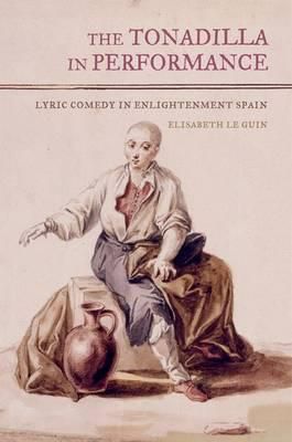 The Tonadilla in Performance: Lyric Comedy in Enlightenment Spain