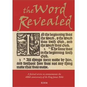The Word Revealed: A Festival Service to Commemorate the 400th Anniversary of the King James Bible