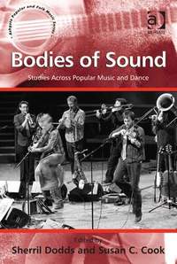 Bodies of Sound: Studies Across Popular Music and Dance