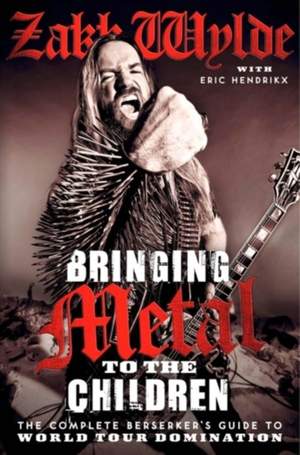 Bringing Metal to the Children: The Complete Berserker's Guide to World Tour Domination