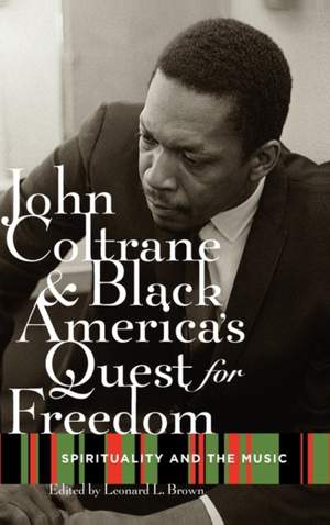 John Coltrane and Black America's Quest for Freedom: Spirituality and the Music