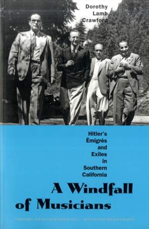 A Windfall of Musicians: Hitler's Émigrés and Exiles in Southern California