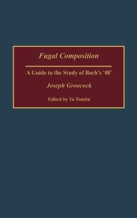 Fugal Composition: A Guide to the Study of Bach's '48'