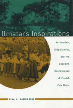 Ilmatar's Inspirations: Nationalism, Globalization, and the Changing Soundscapes of Finnish Folk Music