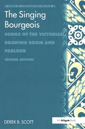 The Singing Bourgeois: Songs of the Victorian Drawing Room and Parlour