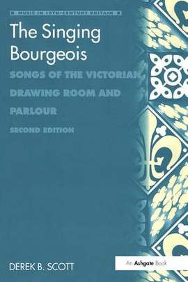 The Singing Bourgeois: Songs of the Victorian Drawing Room and Parlour