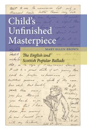 Child's Unfinished Masterpiece: The English and Scottish Popular Ballads