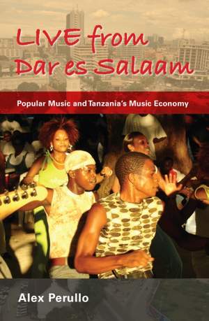 Live from Dar Es Salaam: Popular Music and Tanzania's Music Economy