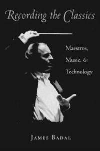 Recording the Classics: Maestros, Music and Technology