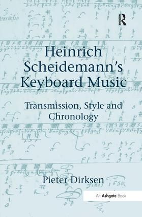 Heinrich Scheidemann's Keyboard Music: Transmission, Style and Chronology