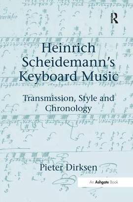 Heinrich Scheidemann's Keyboard Music: Transmission, Style and Chronology