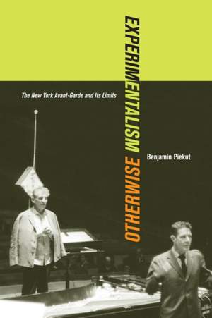 Experimentalism Otherwise: The New York Avant-Garde and Its Limits
