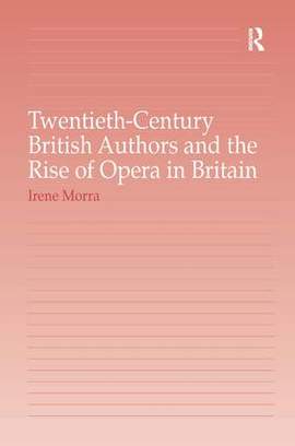 Twentieth-Century British Authors and the Rise of Opera in Britain