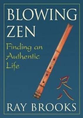 Blowing Zen: Finding an Authentic Life: 2nd Edition