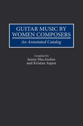 Guitar Music by Women Composers: An Annotated Catalog