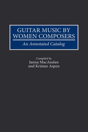 Guitar Music by Women Composers: An Annotated Catalog