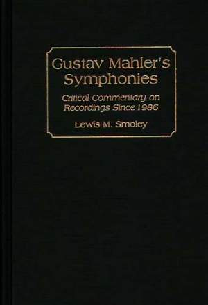 Gustav Mahler's Symphonies: Critical Commentary on Recordings Since 1986