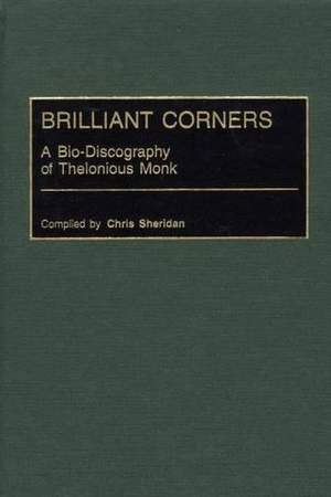 Brilliant Corners: A Bio-Discography of Thelonious Monk
