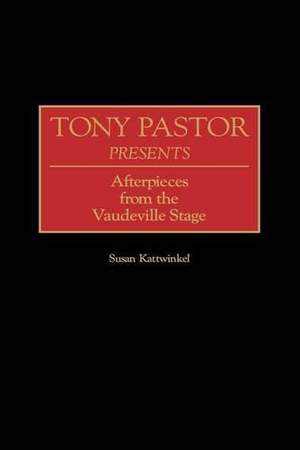 Tony Pastor Presents: Afterpieces from the Vaudeville Stage