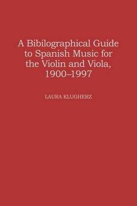 A Biographical Guide to Spanish Music for the Violin and Viola, 1900-1997