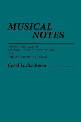 Musical Notes: A Practical Guide to Staffing and Staging Standards of the American Musical Theater