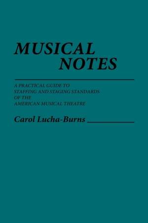 Musical Notes: A Practical Guide to Staffing and Staging Standards of the American Musical Theater