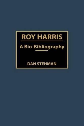 Roy Harris: A Bio-Bibliography