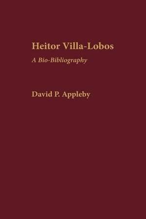 Heitor Villa-Lobos: A Bio-Bibliography