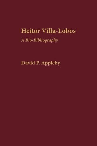 Heitor Villa-Lobos: A Bio-Bibliography