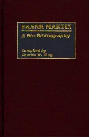 Frank Martin: A Bio-Bibliography