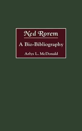 Ned Rorem: A Bio-Bibliography