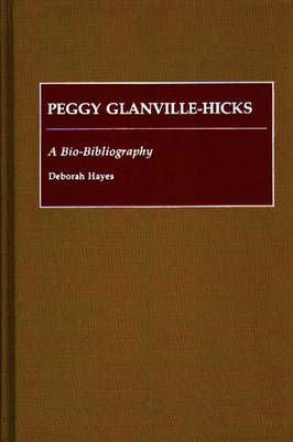 Peggy Glanville-Hicks: A Bio-Bibliography