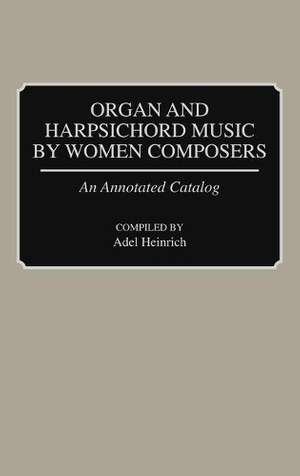 Organ and Harpsichord Music by Women Composers: An Annotated Catalog