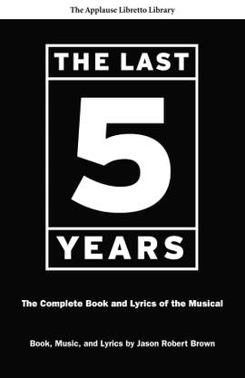 The Last Five Years: The Complete Book and Lyrics of the Musical
