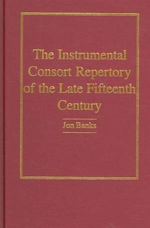 The Instrumental Consort Repertory of the Late Fifteenth Century