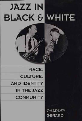 Jazz in Black and White: Race, Culture, and Identity in the Jazz Community